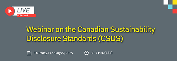 Webinar on the Canadian Sustainability Disclosure Standards (CSDS)